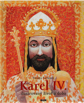 Karel IV. : ilustrovaný život a doba