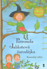 Petronela Jabloňová čarodějka. Kouzelný mlýn